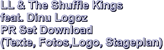 LL & The Shuffle Kings feat. Dinu Logoz PR Set Download (Texte, Fotos,Logo, Stageplan)